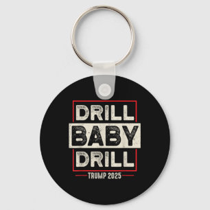 Drill Baby Drill Trump 2025 America Is Back Usa Fl Key Ring