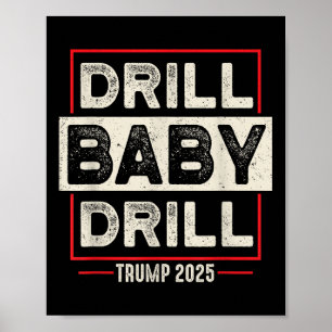 Drill Baby Drill Trump 2025 America Is Back Usa Fl Poster
