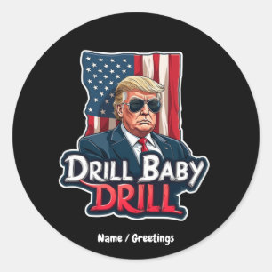 Drill Baby Drill Trump 2025 America's Independence Classic Round Sticker