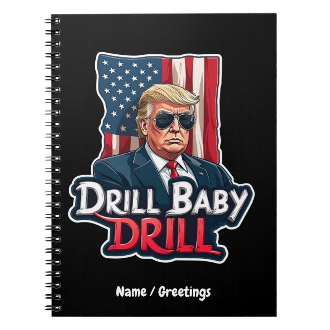 Drill Baby Drill Trump 2025 America's Independence Notebook (Front)