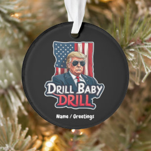 Drill Baby Drill Trump 2025 America's Independence Ornament