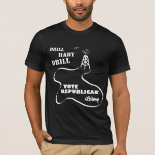 Drill Baby Drill, Vote Republican! Oil Spill T-Shirt