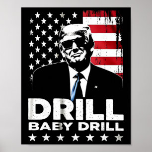Drill By Drill American 2025 Trump President Us Fl Poster