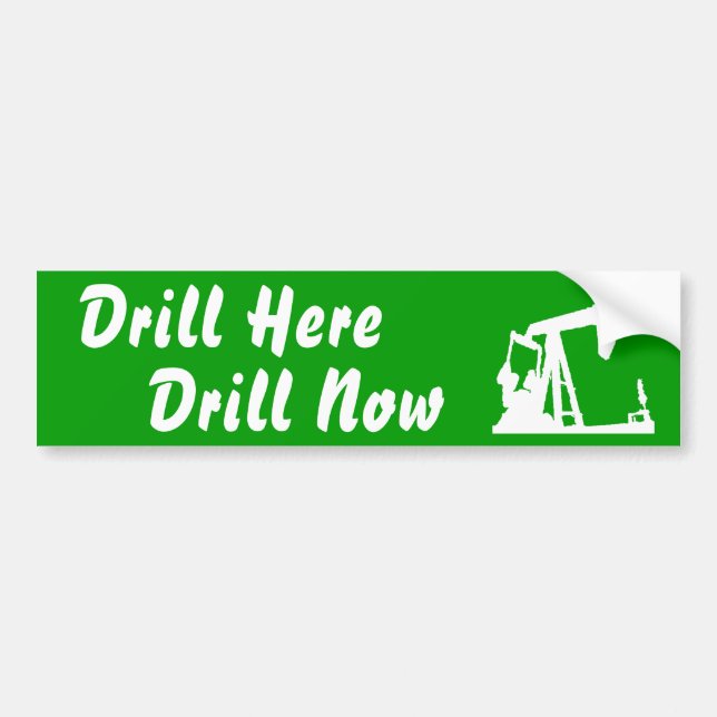 Drill Here Drill Now Bumper Sticke... - Green Sticker (Front)