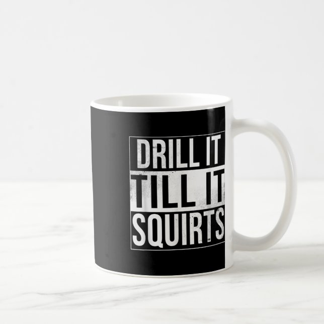 Drill It Till It Squirts Funny Ice Fishing  Coffee Mug (Right)
