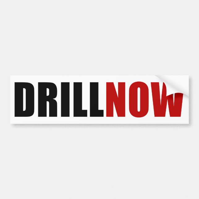 Drill NOW Bumper Sticker (Front)
