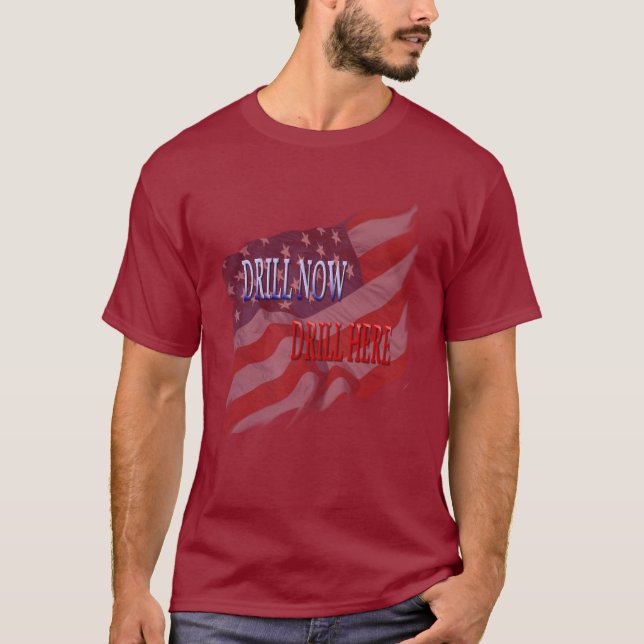 Drill Now, Drill Here T-Shirt (Front)