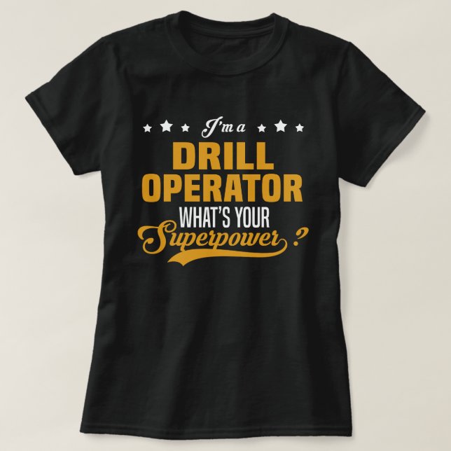 Drill Operator T-Shirt (Design Front)