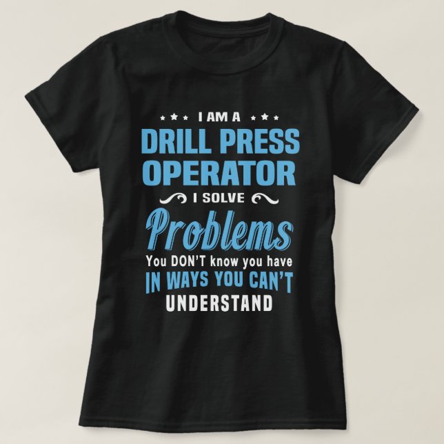 Drill Press Operator T-Shirt (Design Front)
