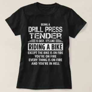 Drill Press Tender T-Shirt