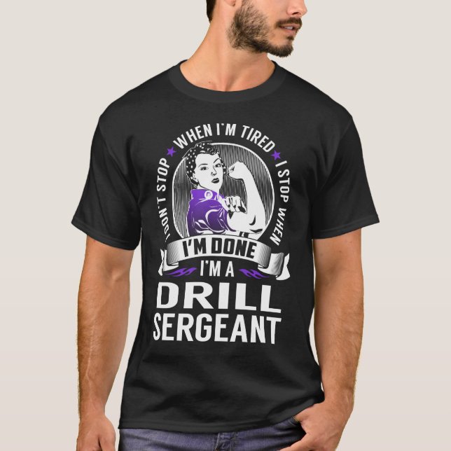 Drill Sergeant Stop When I'm Done T-Shirt (Front)