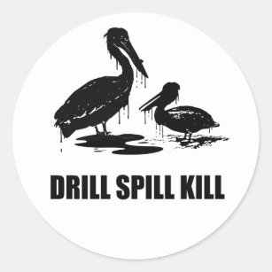DRILL SPILL KILL CLASSIC ROUND STICKER