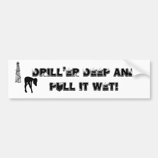 Drill'er Deep Bumper Sticker (Front)
