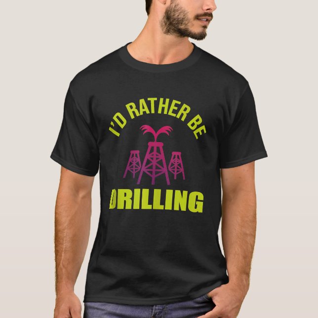 Drilling Engineer Pumpjack Oil Well for Oil Rig Wo T-Shirt (Front)