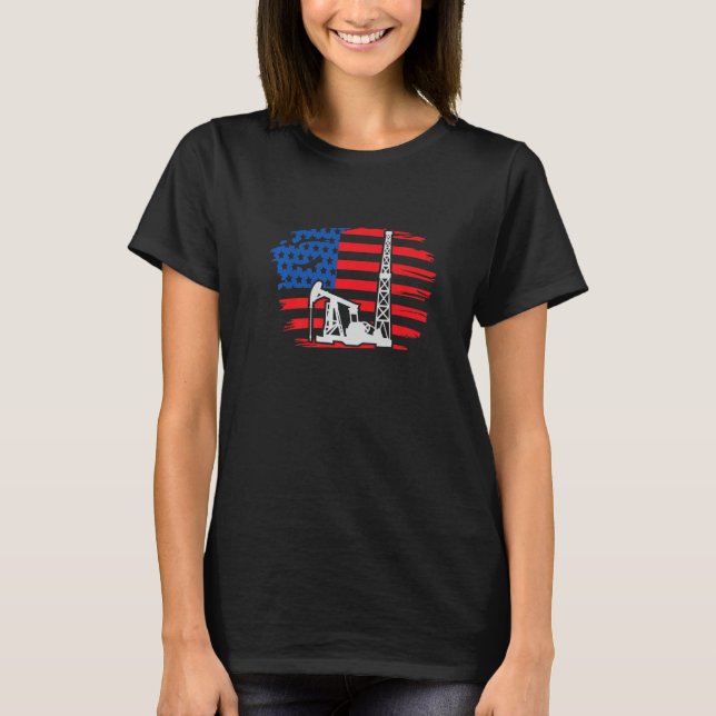 Drilling Rig America I Oil Drilling Rig Oil Produc T-Shirt (Front)