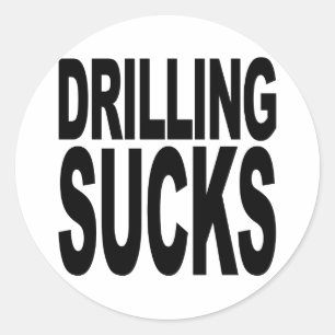 Drilling Sucks Classic Round Sticker