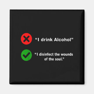 Drink Alcohol Disinfect The Wounds Of The Soul Magnet