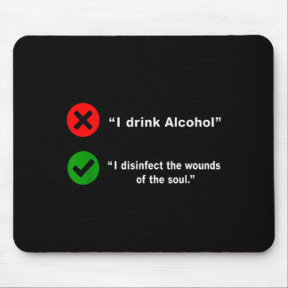 Drink Alcohol Disinfect The Wounds Of The Soul Mouse Pad