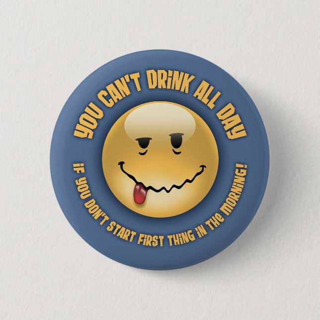 Drink All Day 6 Cm Round Badge (Front)