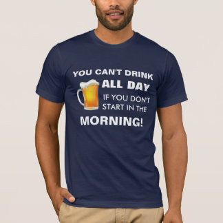 Drink all day T-Shirt