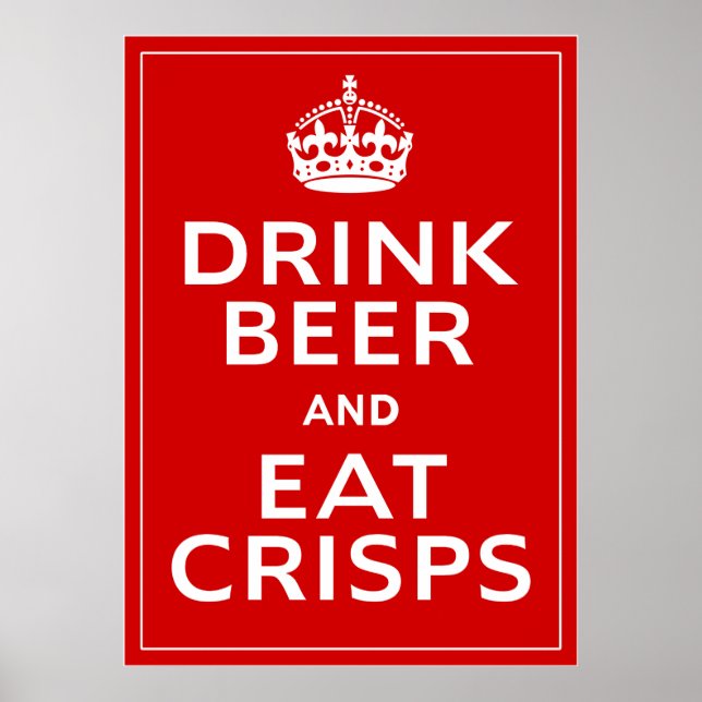 Drink Beer and Eat Crisps ~ British Fun Beer Poster (Front)
