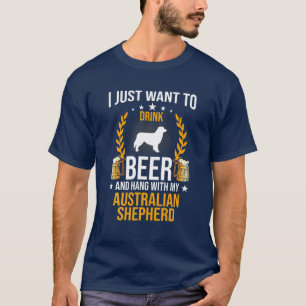 Drink Beer And Hang With My Australian Shepherd Do T-Shirt