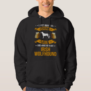 Drink Beer and Hang with My Irish Wolfhound Dog Hoodie