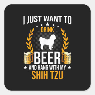 Drink Beer And Hang With My Shih Tzu Dog Lover Square Sticker