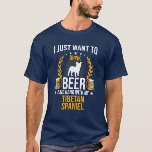 Drink Beer And Hang With My Tibetan Spaniel Dog Lo T-Shirt
