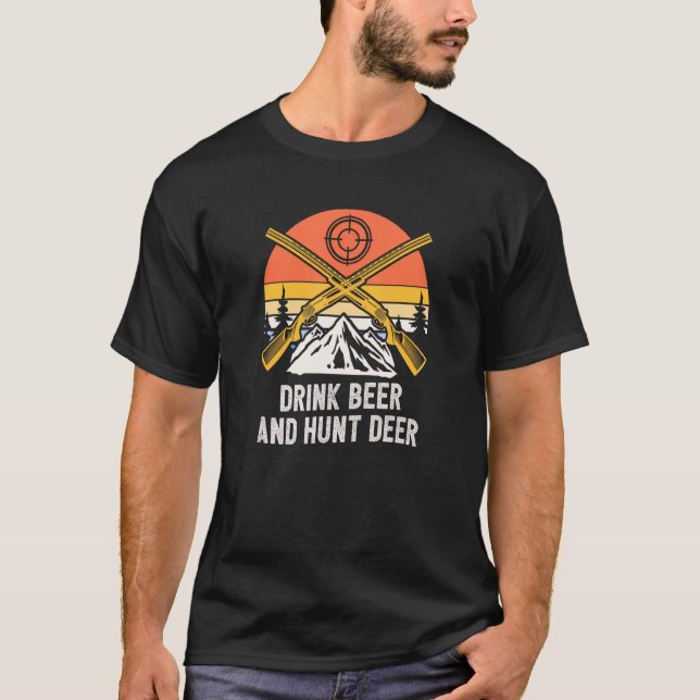 Drink Beer and Hunt Deer Animal Stalking Elk Grunt T-Shirt (Front)