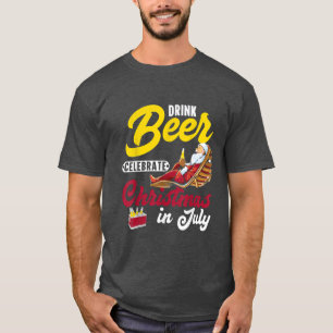 Drink Beer Celebrate Christmas In July, Summer Par T-Shirt