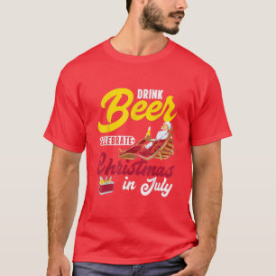 Drink Beer Celebrate Christmas In July, Summer Par T-Shirt
