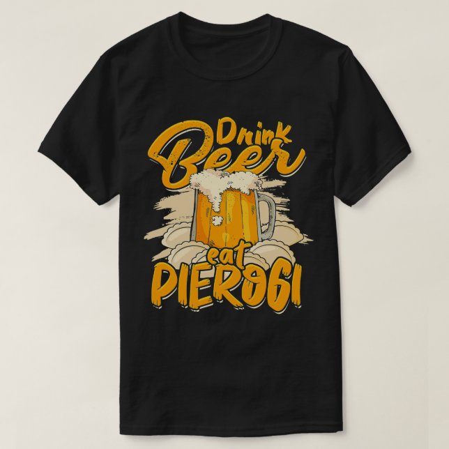 Drink beer eat pierogi Polish Baked Pastry and Bee T-Shirt (Design Front)