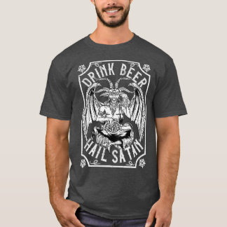 Drink Beer Hail Satan I Satanic Baphomet I T-Shirt
