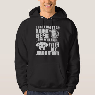 Drink Beer Hang With Labrador Retriever Dog Hoodie