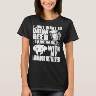 Drink Beer Hang With Labrador Retriever Dog T-Shirt