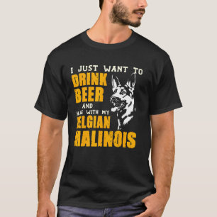 Drink Beer Hang With My Belgian Malinois T-Shirt