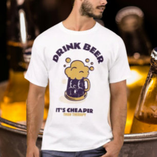 Drink Beer It's Cheaper Than Therapy T-Shirt