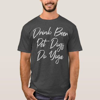Drink Beer Pet Dogs Do Yoga III T-Shirt