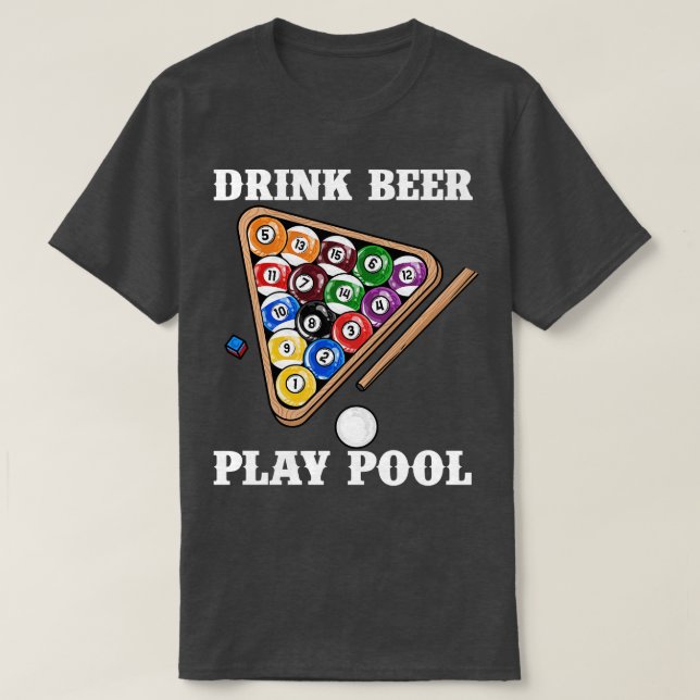 Drink Beer Play Pool I Funny Pool Billiards Player T-Shirt (Design Front)