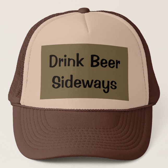 Drink Beer Sideways 2 Trucker Hat (Front)
