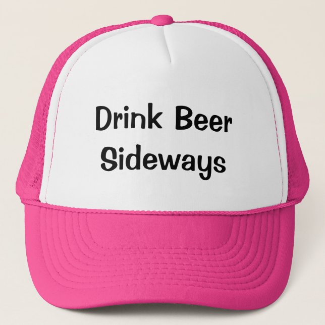 Drink Beer Sideways Trucker Hat (Front)