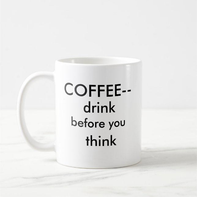 Drink before you Think Coffee Mug (Left)
