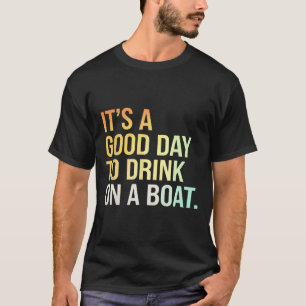 Drink Boat Fun Day Boating Relaxation  T-Shirt
