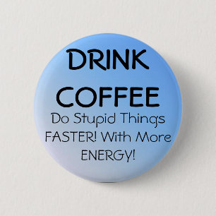 DRINK COFFEE 6 CM ROUND BADGE