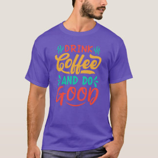 drink coffee and do boy T-Shirt