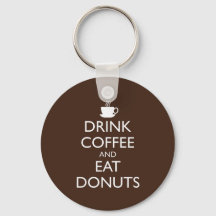 DRINK COFFEE AND EAT DONUTS