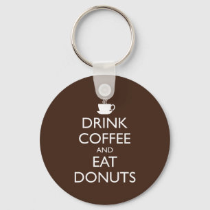 DRINK COFFEE AND EAT DONUTS KEY RING