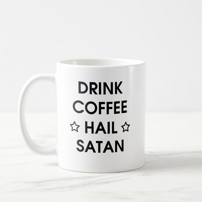 Drink Coffee and Hail Satan Funny Crazy Gift Coffee Mug (Left)