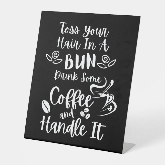 Drink Coffee and Handle It  Pedestal Sign (Front)